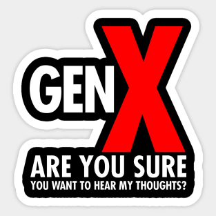 Funny Generation X Humor - Are you sure want to Hear My Thoughts Sticker